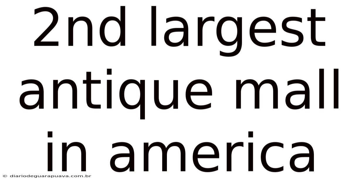 2nd Largest Antique Mall In America