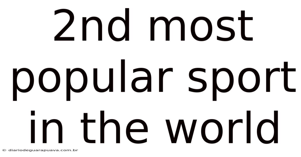 2nd Most Popular Sport In The World