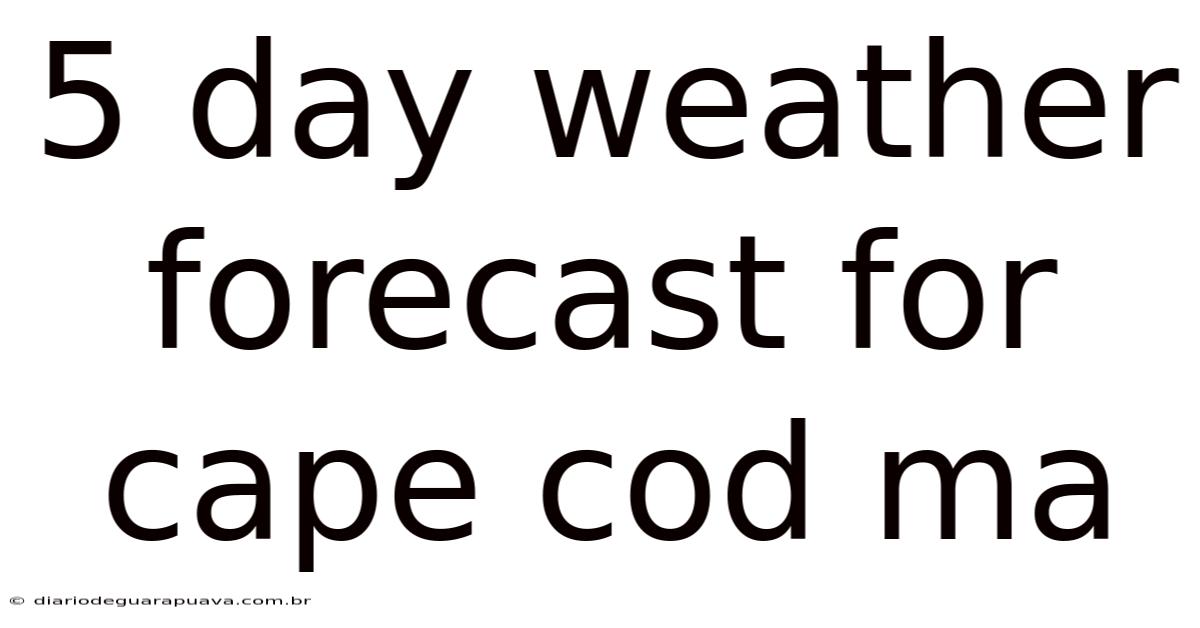 5 Day Weather Forecast For Cape Cod Ma