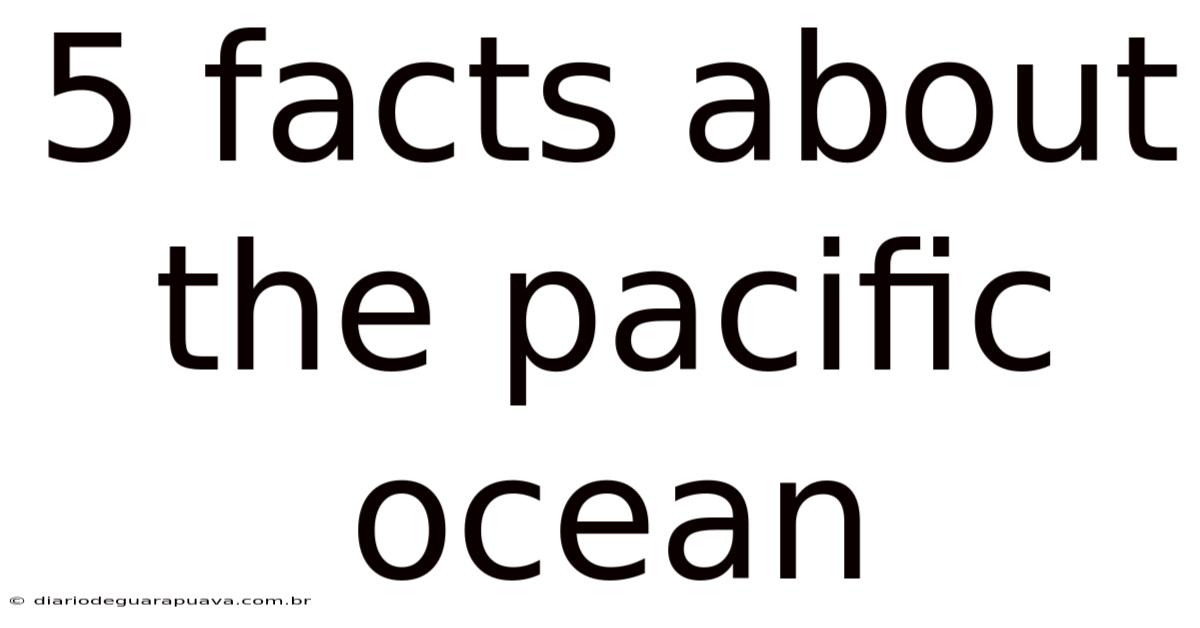 5 Facts About The Pacific Ocean