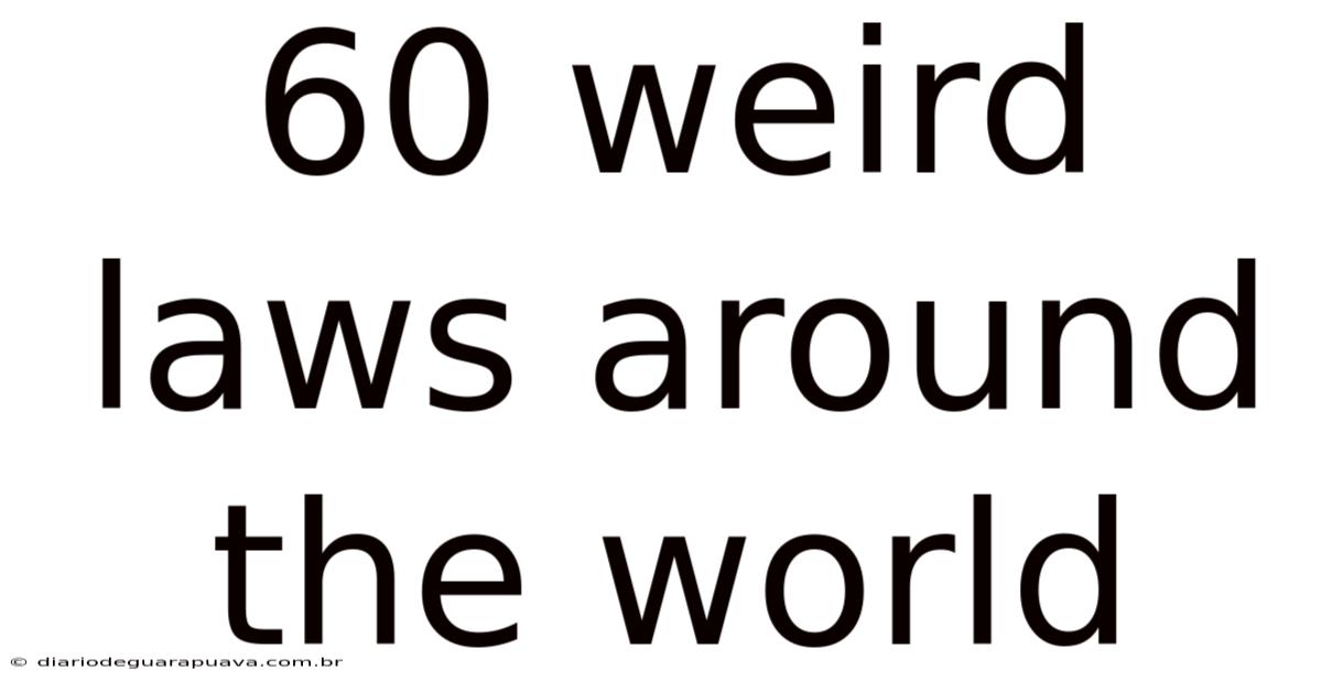 60 Weird Laws Around The World