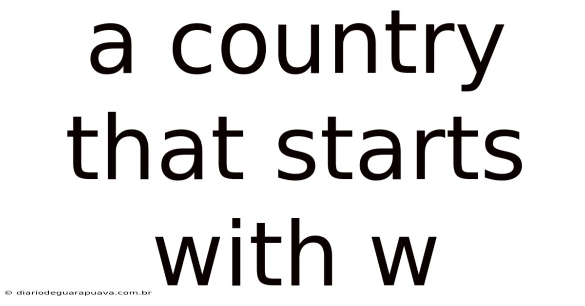 A Country That Starts With W