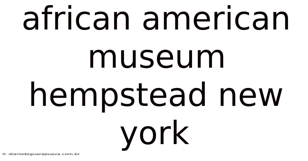 African American Museum Hempstead New York
