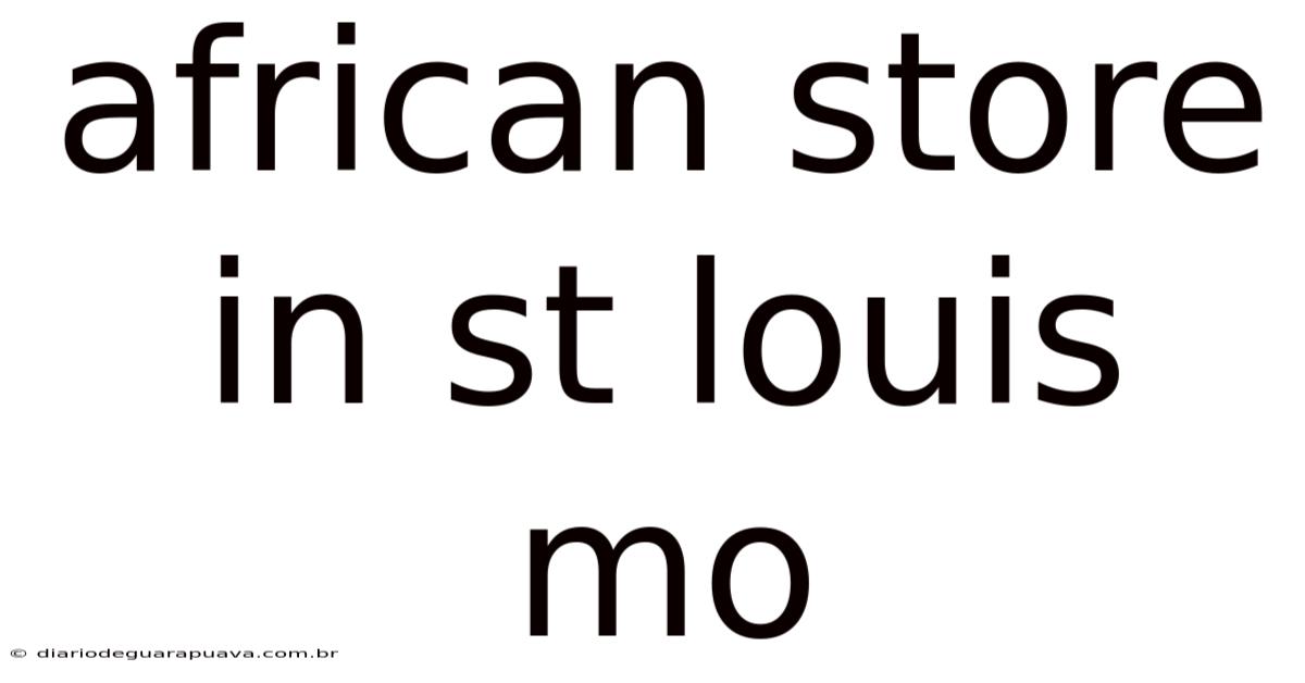 African Store In St Louis Mo