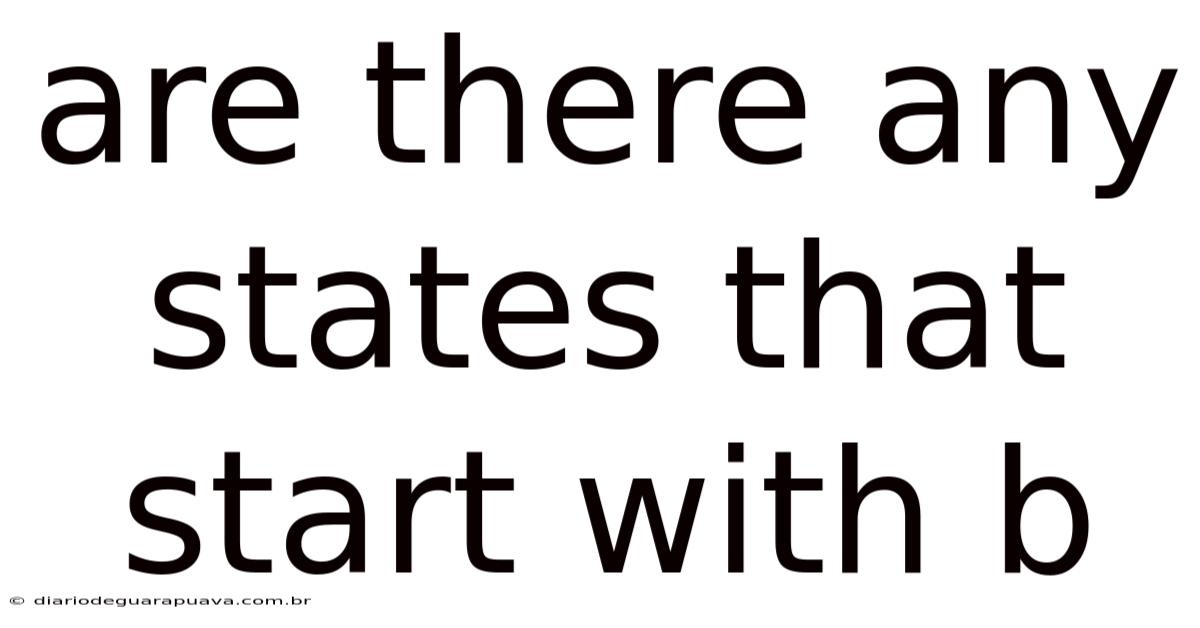 Are There Any States That Start With B