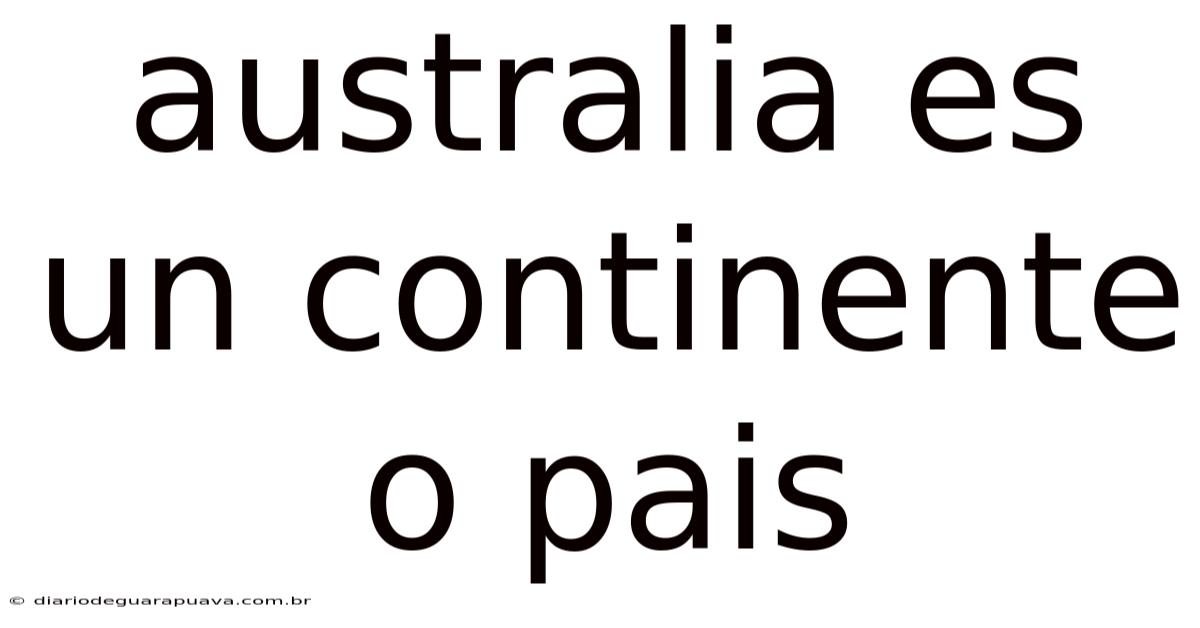 Australia Es Un Continente O Pais
