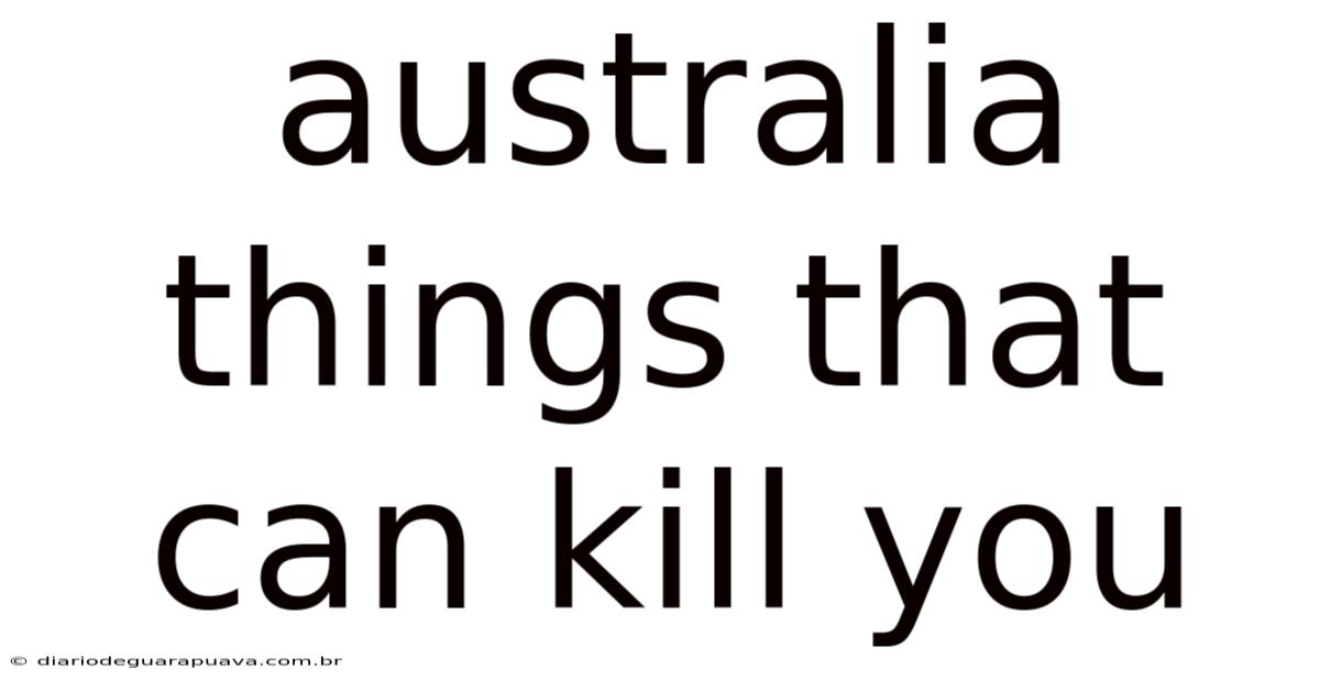 Australia Things That Can Kill You