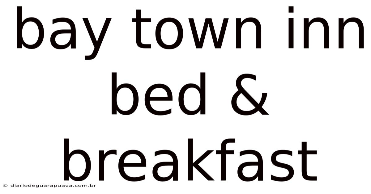 Bay Town Inn Bed & Breakfast