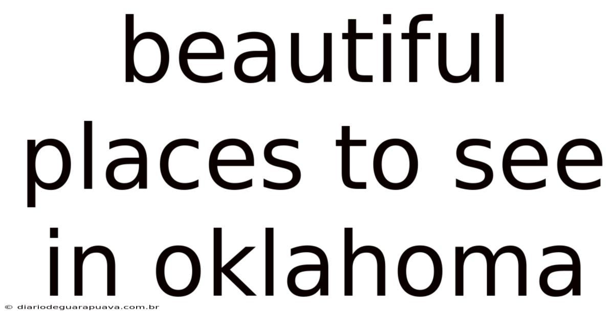 Beautiful Places To See In Oklahoma