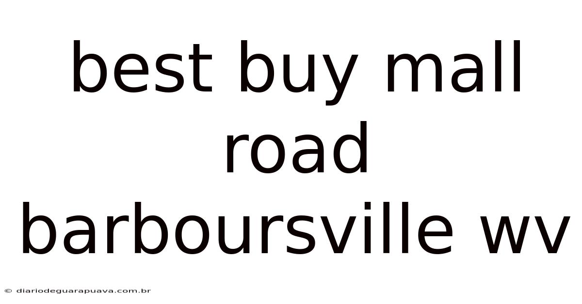 Best Buy Mall Road Barboursville Wv