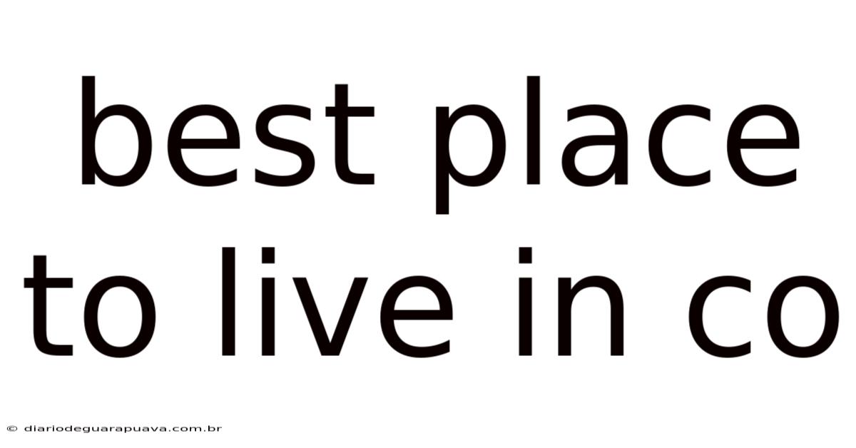 Best Place To Live In Co