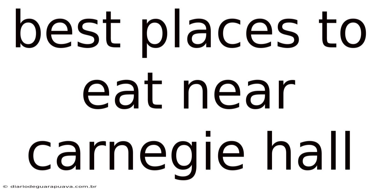 Best Places To Eat Near Carnegie Hall