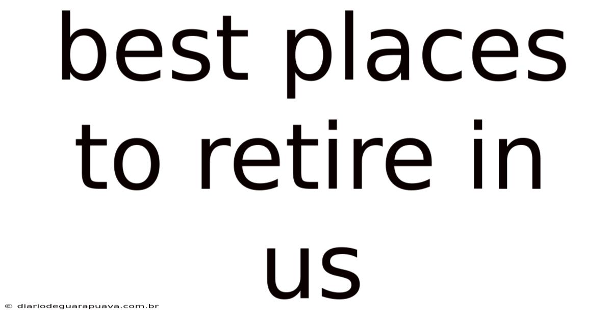 Best Places To Retire In Us