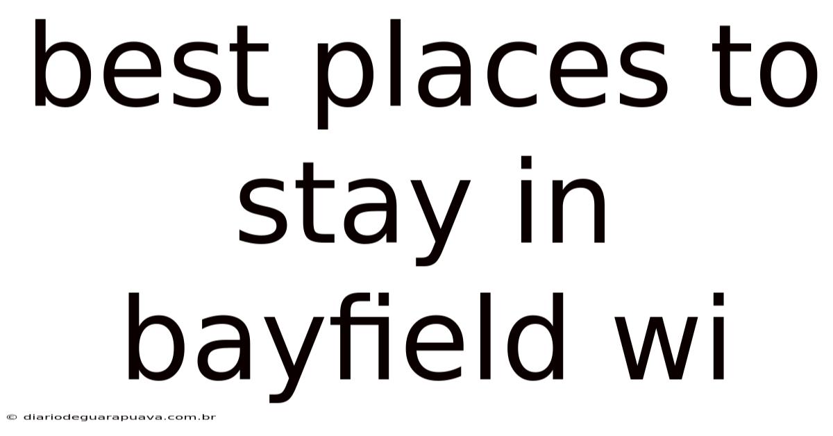 Best Places To Stay In Bayfield Wi