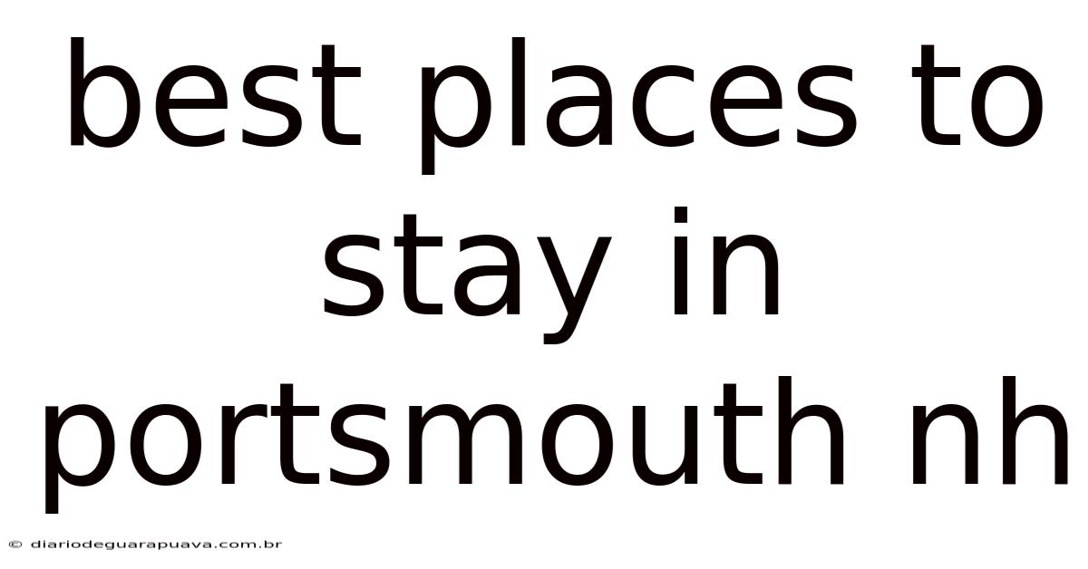 Best Places To Stay In Portsmouth Nh