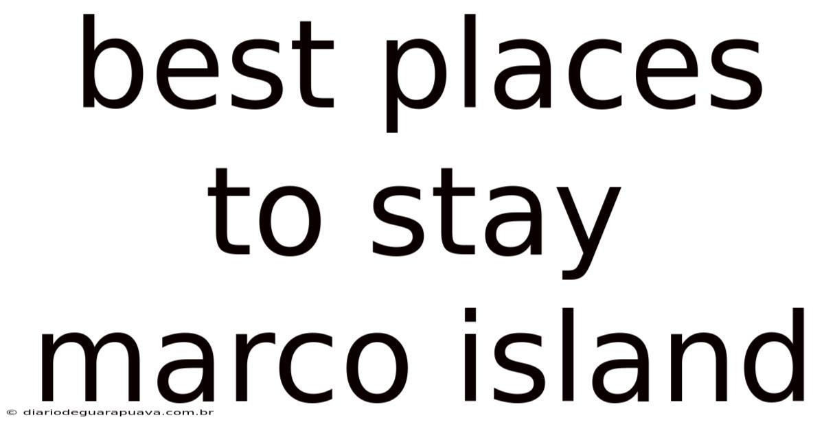 Best Places To Stay Marco Island