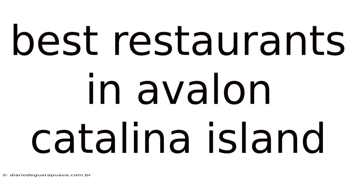 Best Restaurants In Avalon Catalina Island