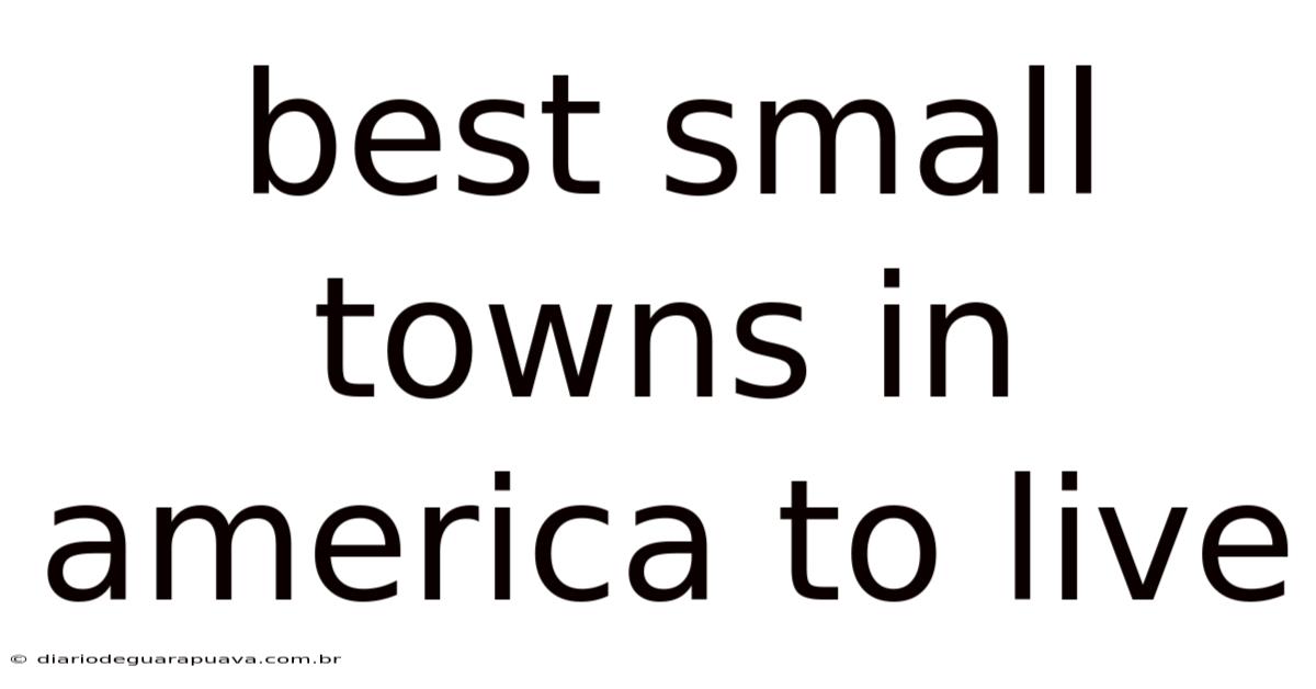 Best Small Towns In America To Live