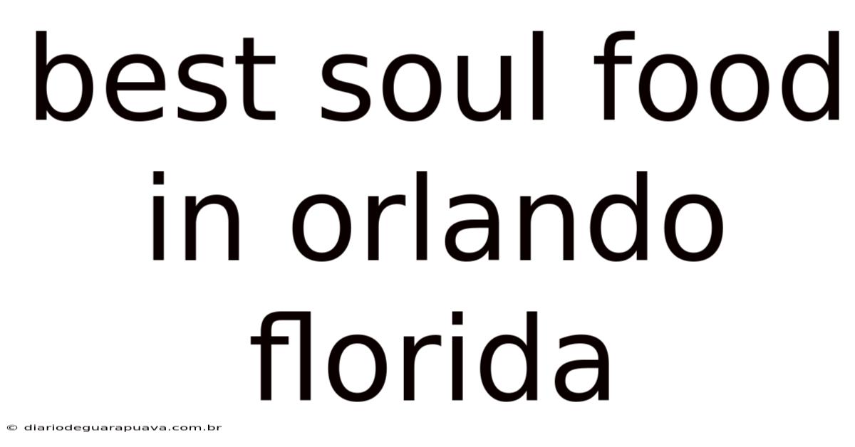 Best Soul Food In Orlando Florida