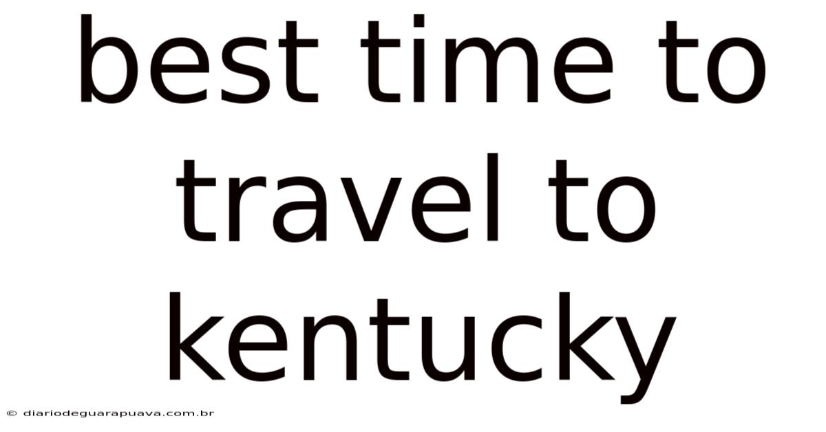 Best Time To Travel To Kentucky