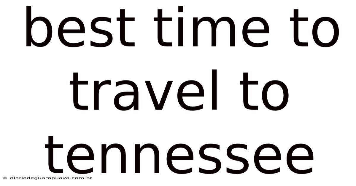Best Time To Travel To Tennessee
