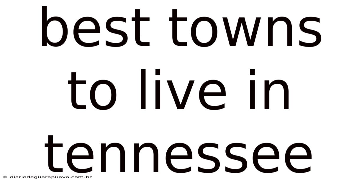 Best Towns To Live In Tennessee