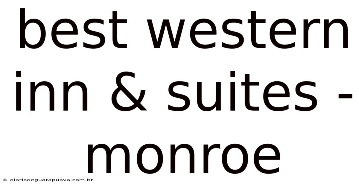 Best Western Inn & Suites - Monroe