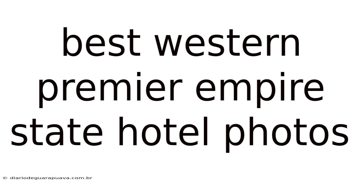 Best Western Premier Empire State Hotel Photos