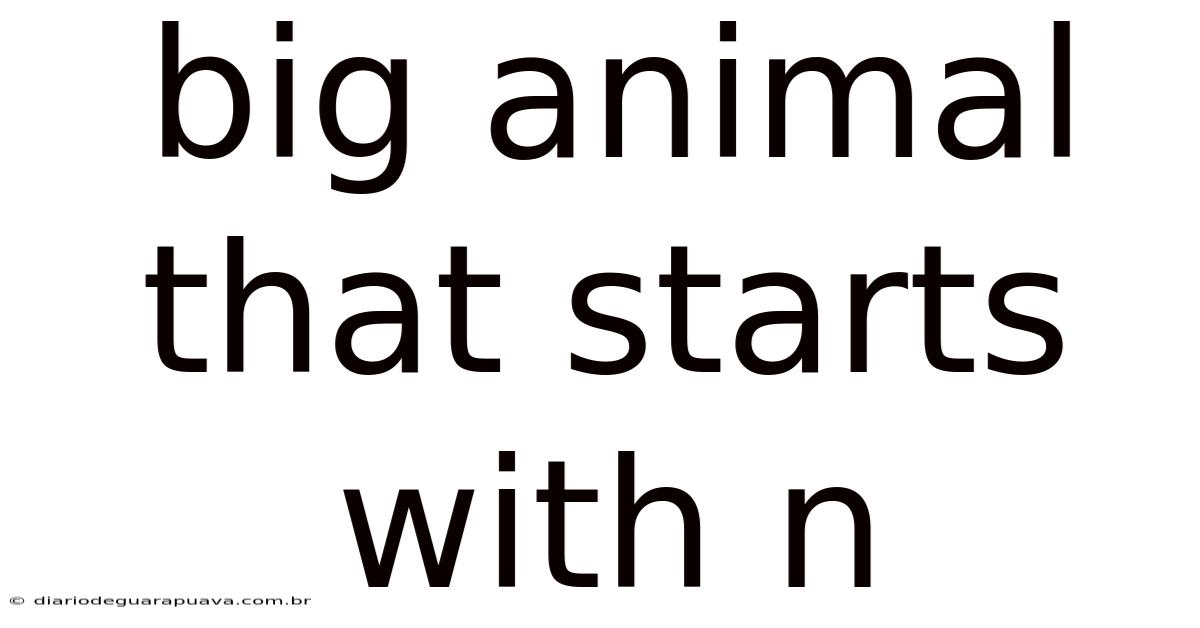 Big Animal That Starts With N