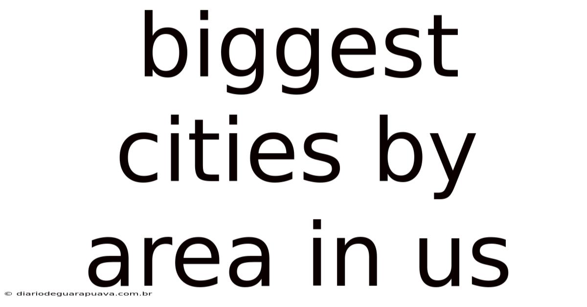Biggest Cities By Area In Us