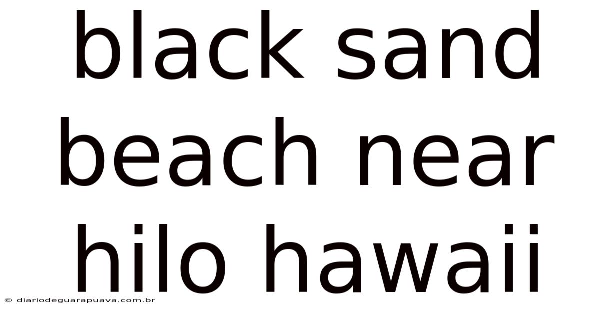 Black Sand Beach Near Hilo Hawaii