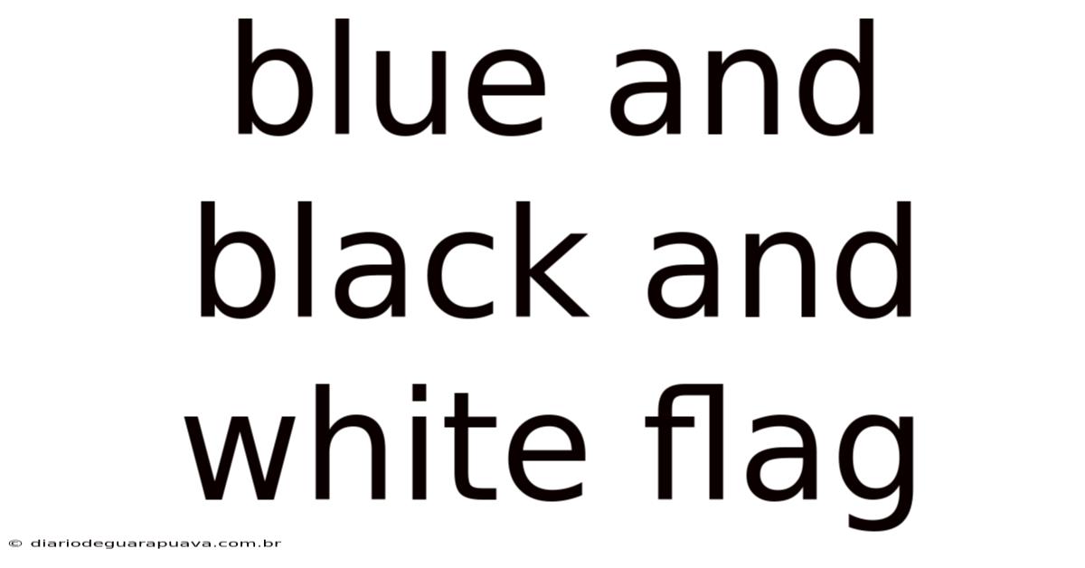 Blue And Black And White Flag