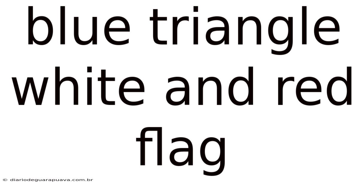 Blue Triangle White And Red Flag