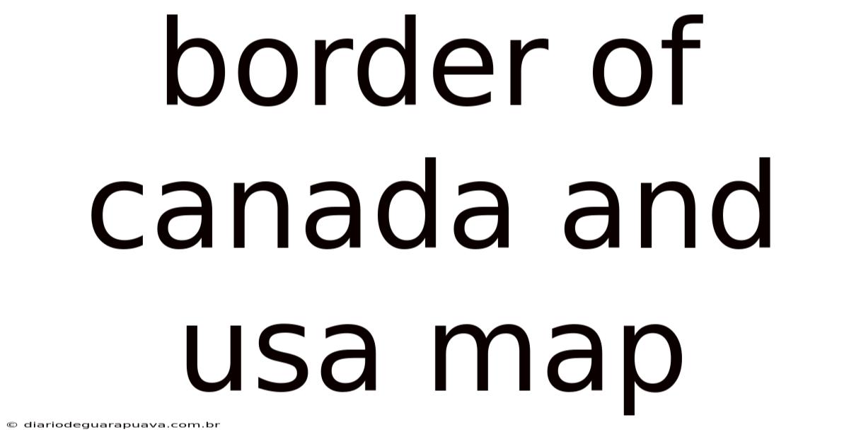 Border Of Canada And Usa Map