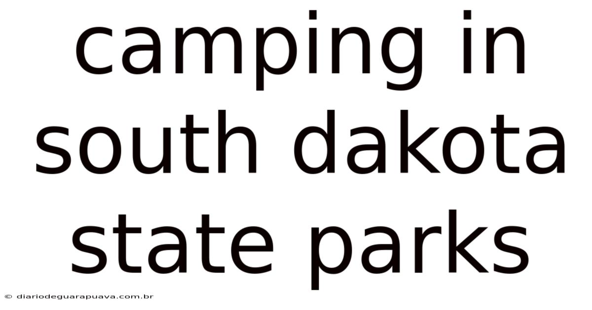 Camping In South Dakota State Parks