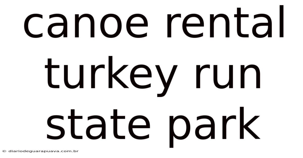 Canoe Rental Turkey Run State Park