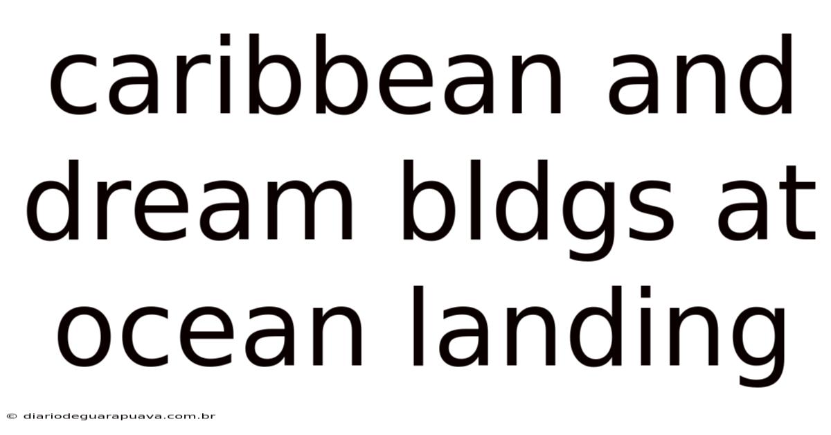 Caribbean And Dream Bldgs At Ocean Landing