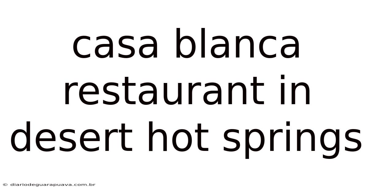 Casa Blanca Restaurant In Desert Hot Springs