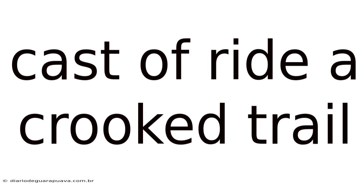 Cast Of Ride A Crooked Trail