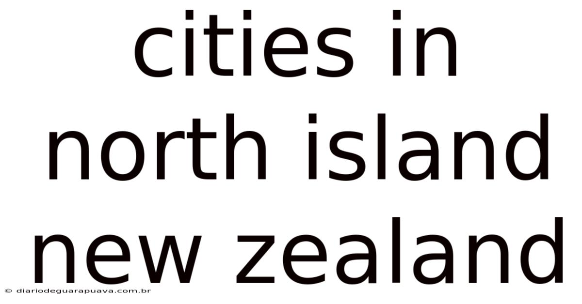 Cities In North Island New Zealand