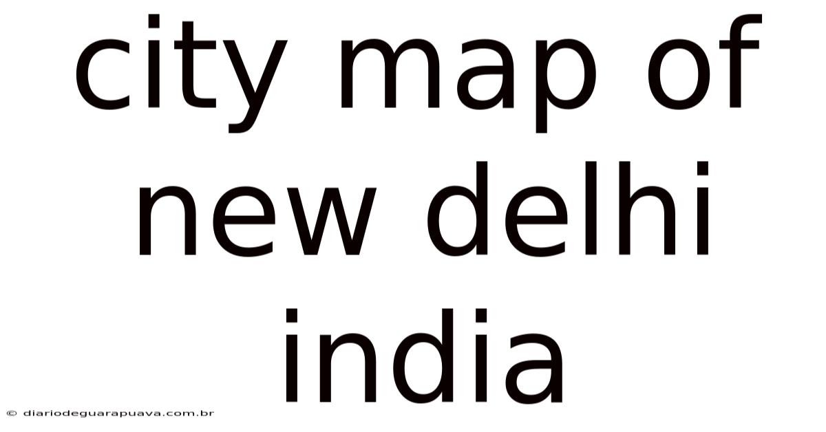 City Map Of New Delhi India