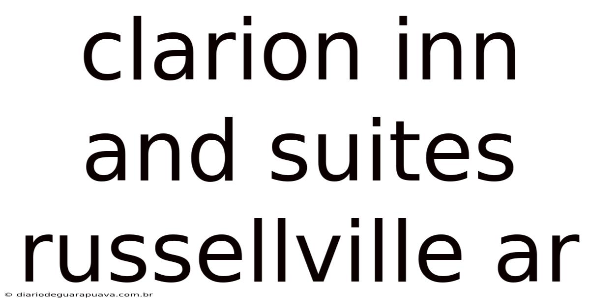 Clarion Inn And Suites Russellville Ar