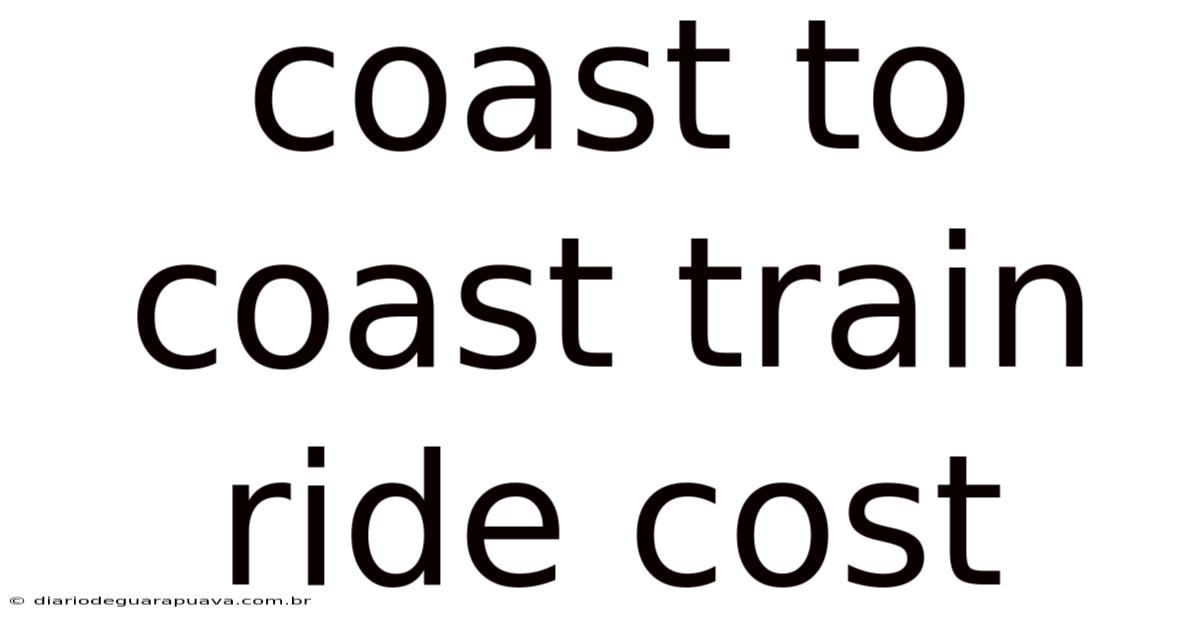 Coast To Coast Train Ride Cost