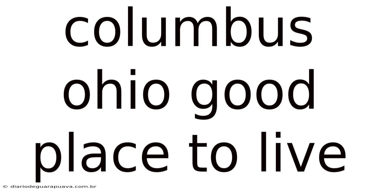 Columbus Ohio Good Place To Live