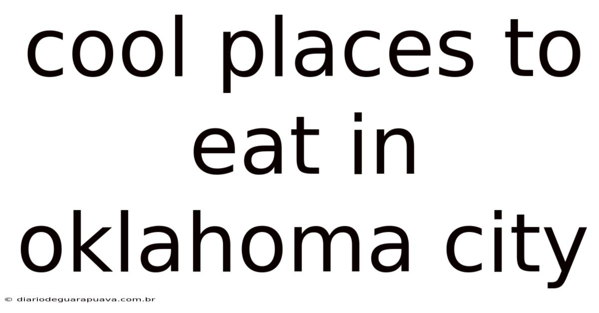 Cool Places To Eat In Oklahoma City