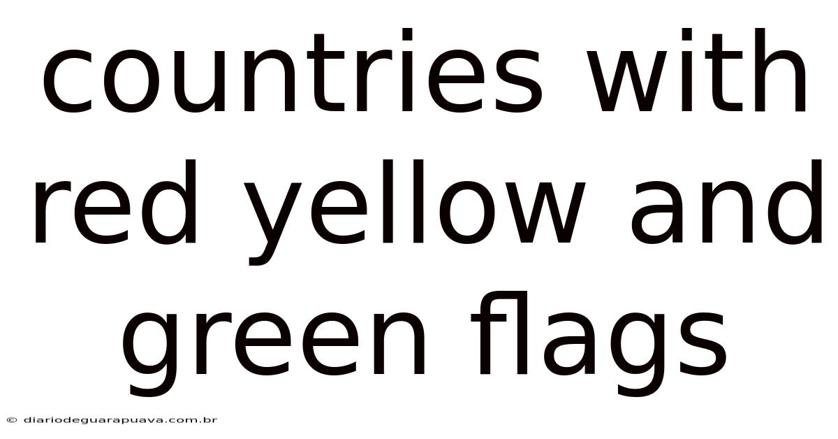 Countries With Red Yellow And Green Flags