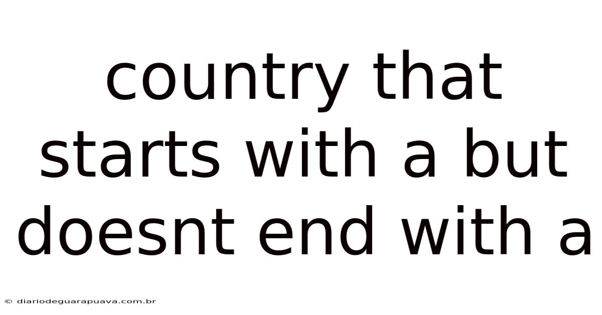 Country That Starts With A But Doesnt End With A