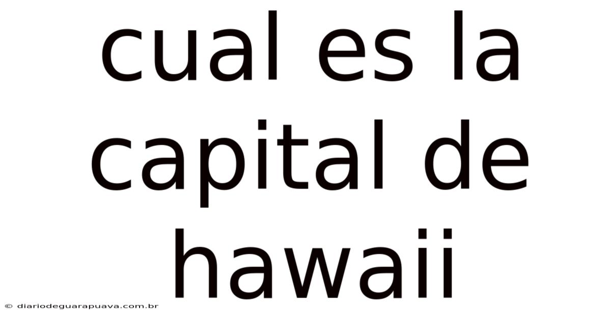 Cual Es La Capital De Hawaii