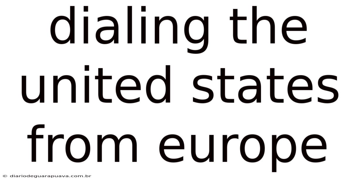 Dialing The United States From Europe