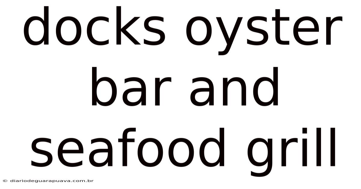 Docks Oyster Bar And Seafood Grill